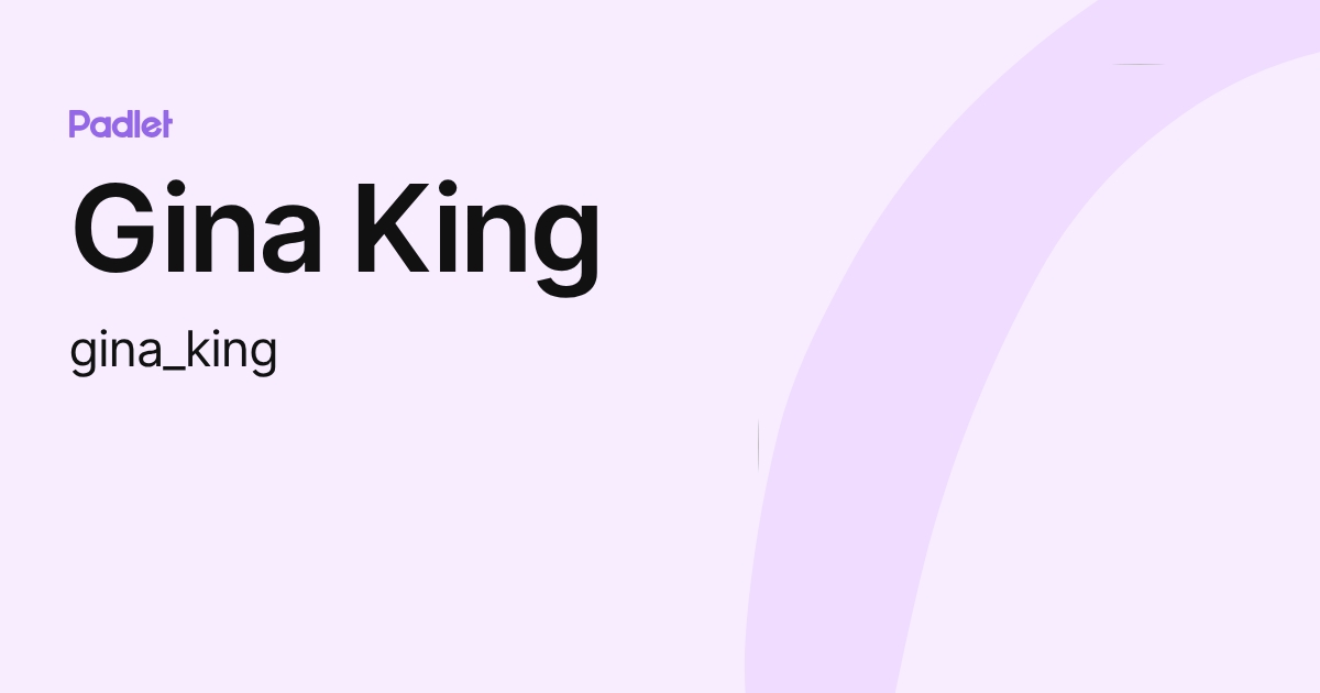 Gina King (gina_king) profile | Padlet