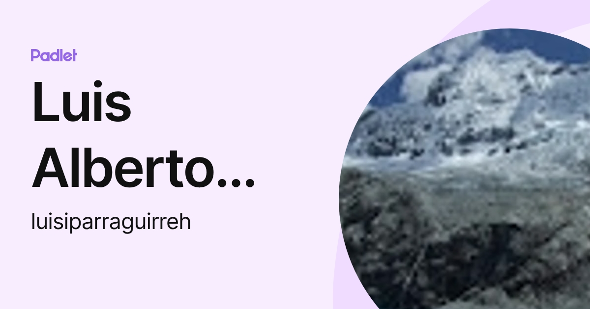 Luis Alberto Iparraguirre Huaman (luisiparraguirreh) profile | Padlet