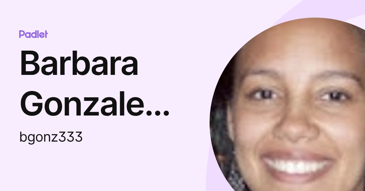 Barbara Gonzalez-Alarcon (bgonz333) profile | Padlet