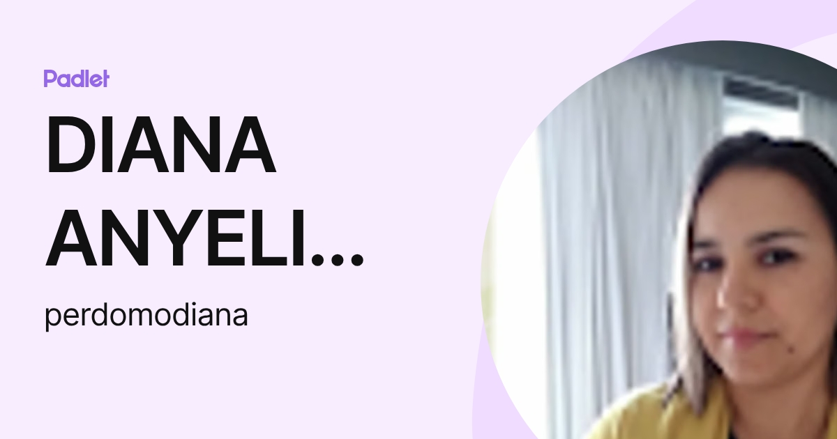 DIANA ANYELI PERDOMO (perdomodiana) profile | Padlet
