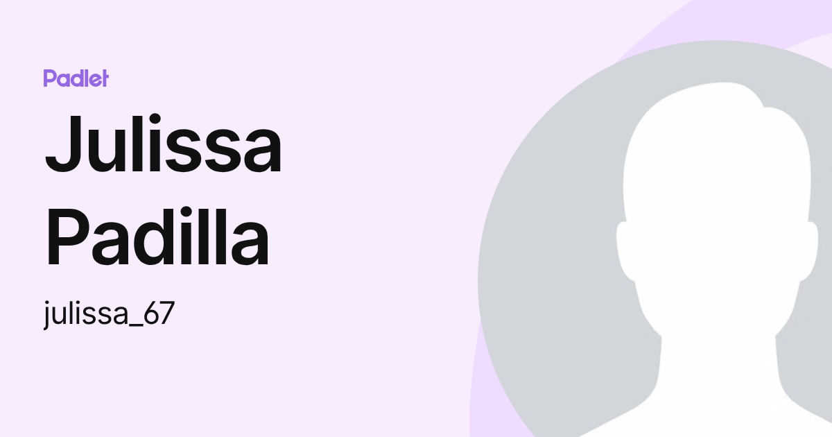 Julissa Padilla (julissa_67) profile | Padlet