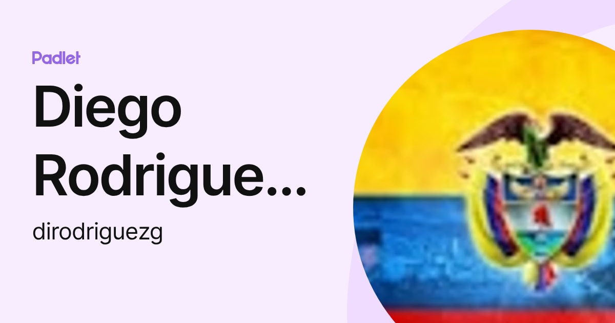 Diego Rodriguez g (dirodriguezg) profile | Padlet