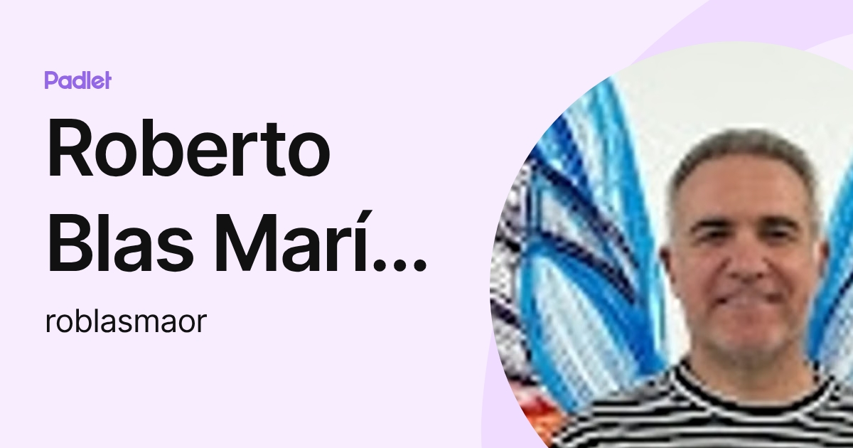 Roberto Blas María Ortolá (roblasmaor) profile | Padlet