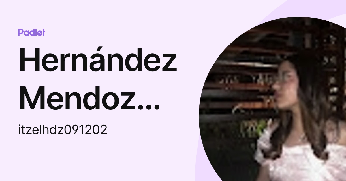Hernández Mendoza Itzel Guadalupe (itzelhdz091202) profile | Padlet
