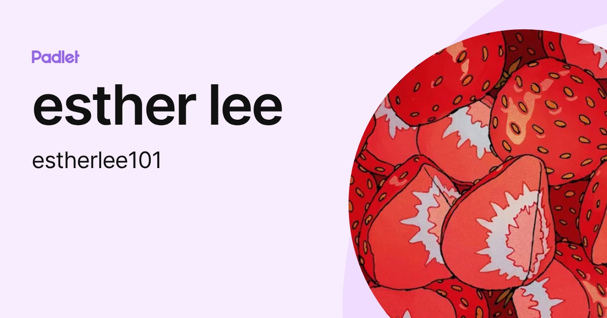 esther lee (estherlee101) profile | Padlet