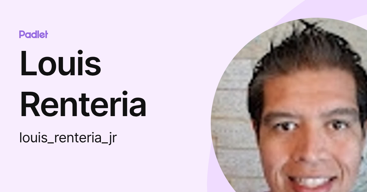 Louis Renteria (louis_renteria_jr) profile | Padlet