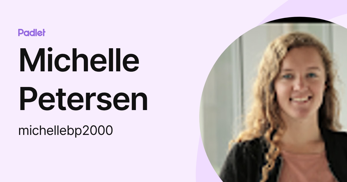 Michelle Petersen (michellebp2000) profile | Padlet
