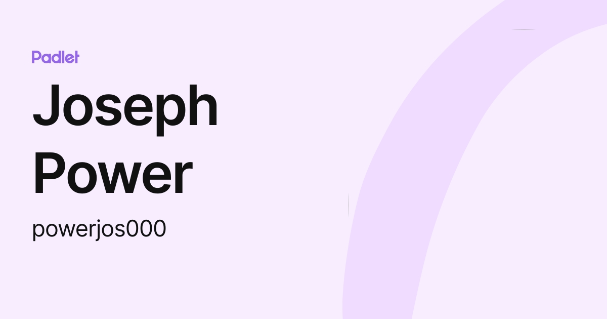 Joseph Power (powerjos000) profile | Padlet