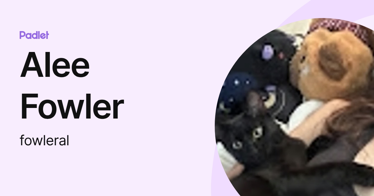 Alee Fowler (fowleral) profile | Padlet