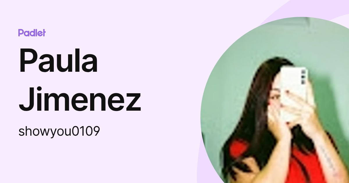 Paula Jimenez (showyou0109) profile | Padlet