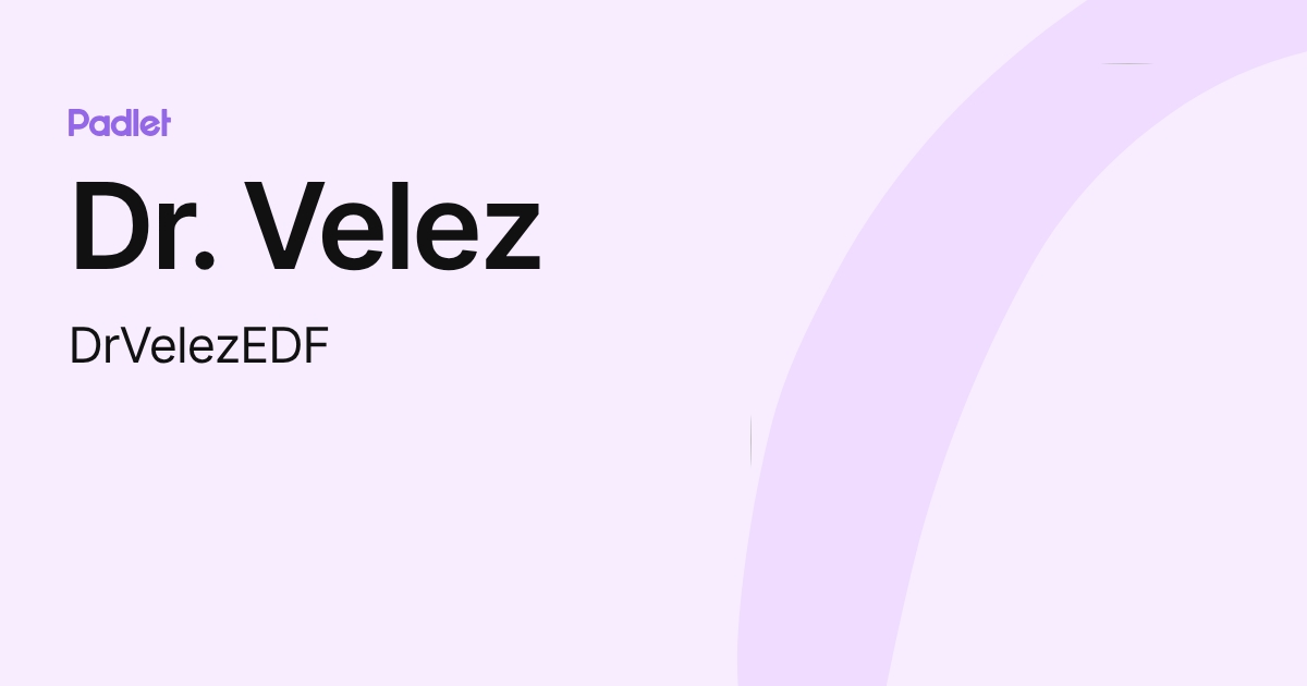 Dr. Velez (DrVelezEDF) profile | Padlet