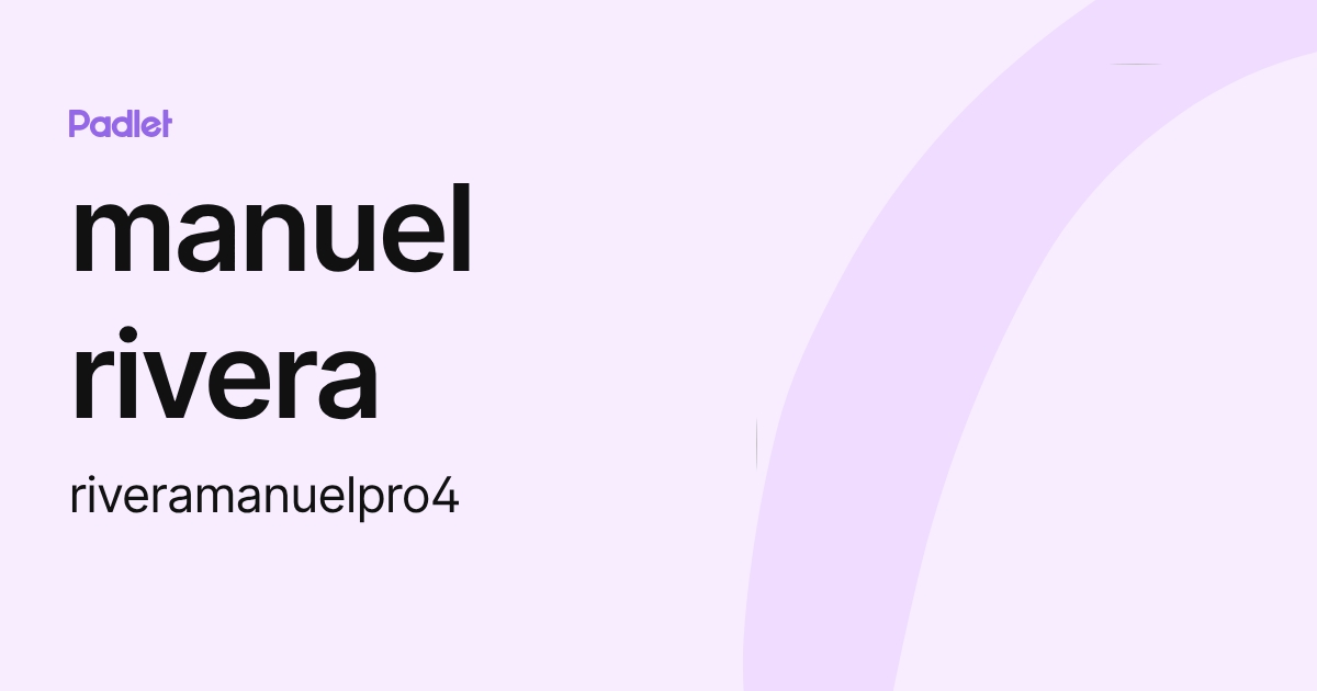 manuel rivera (riveramanuelpro4) profile | Padlet