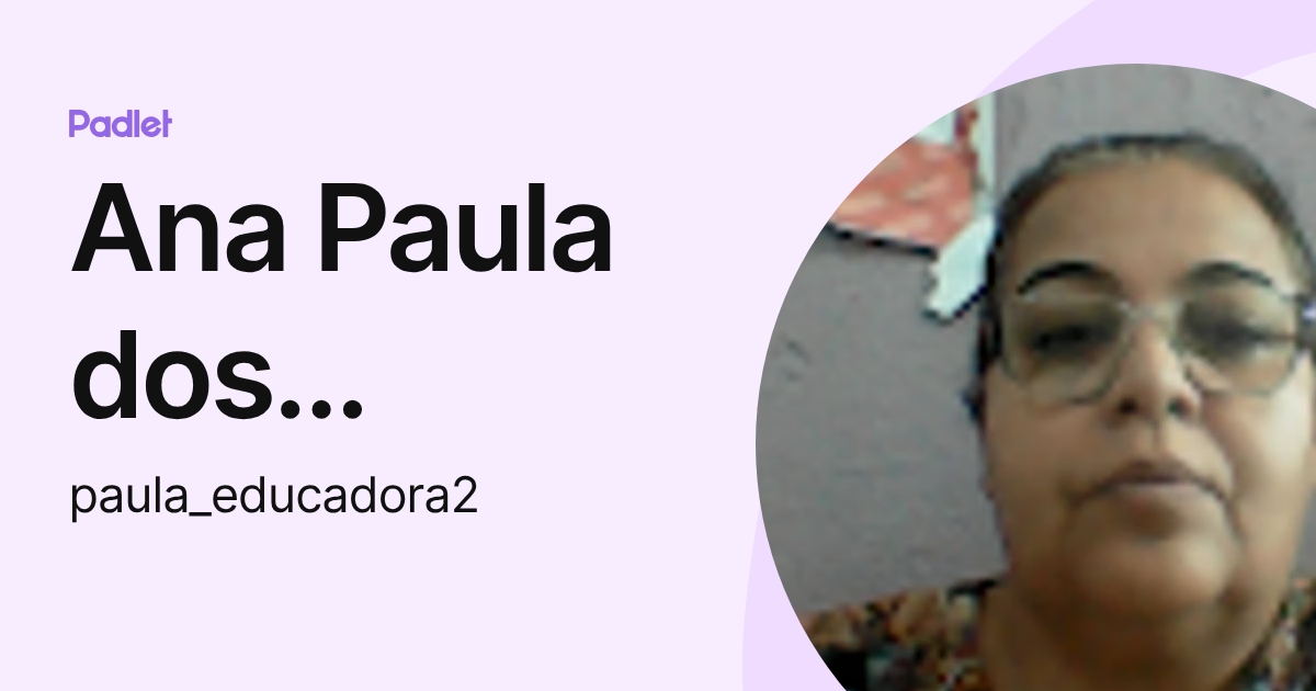 Ana Paula dos Santos (paula_educadora2) profile | Padlet