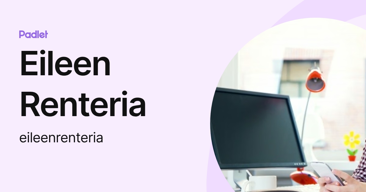 Eileen Renteria (eileenrenteria) profile | Padlet