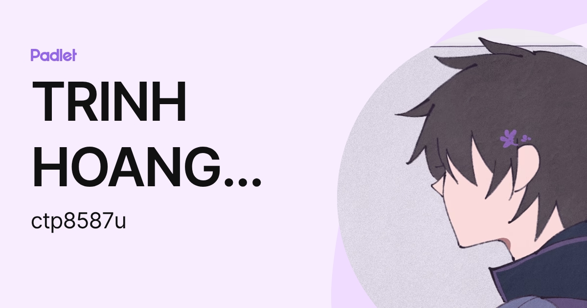 TRINH HOANG LAN CHI (ctp8587u) profile | Padlet