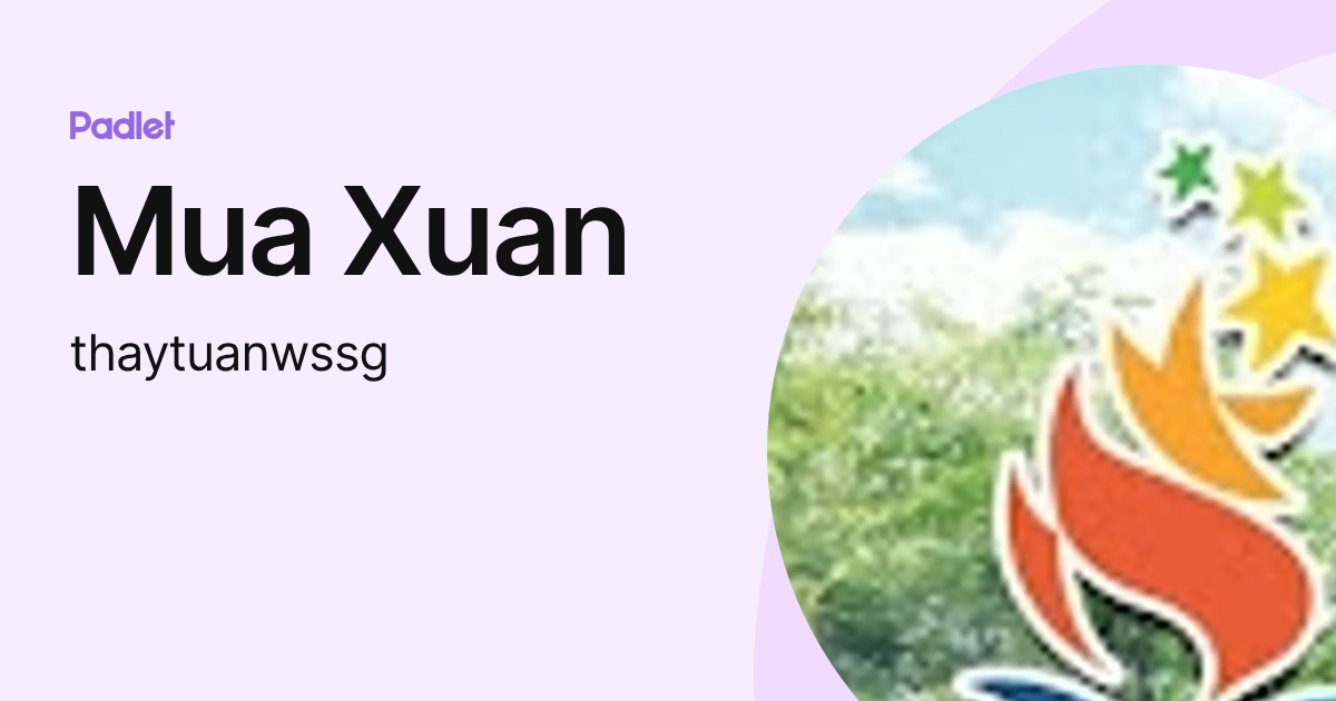 Mua Xuan (thaytuanwssg) profile | Padlet