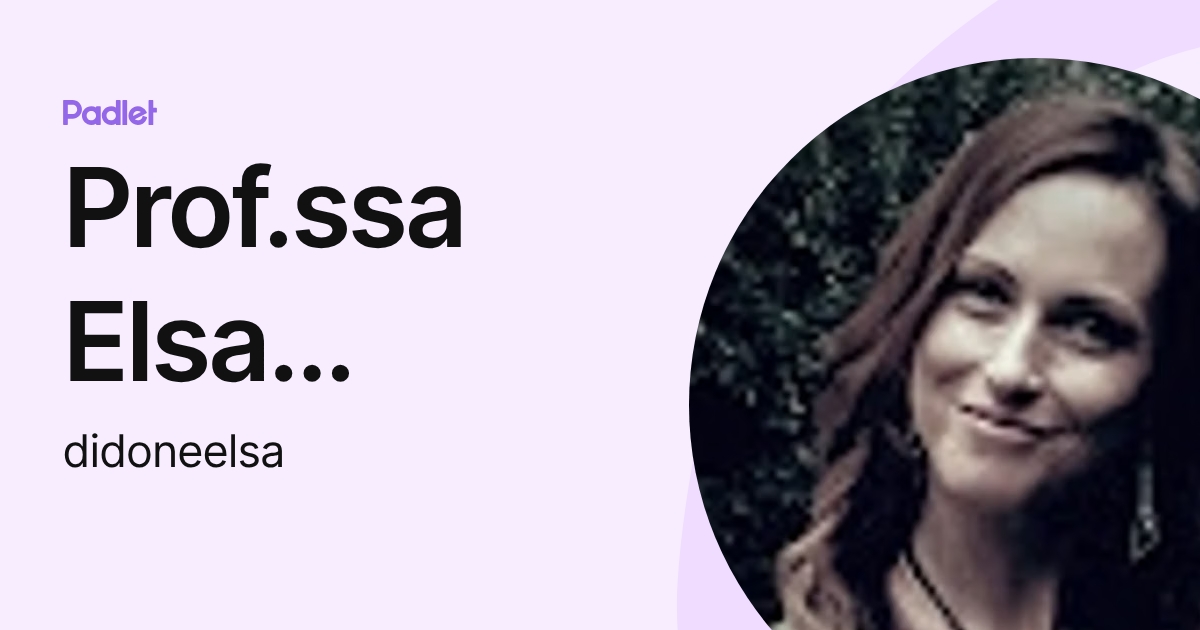 Prof.ssa Elsa Didonè (didoneelsa) profile | Padlet
