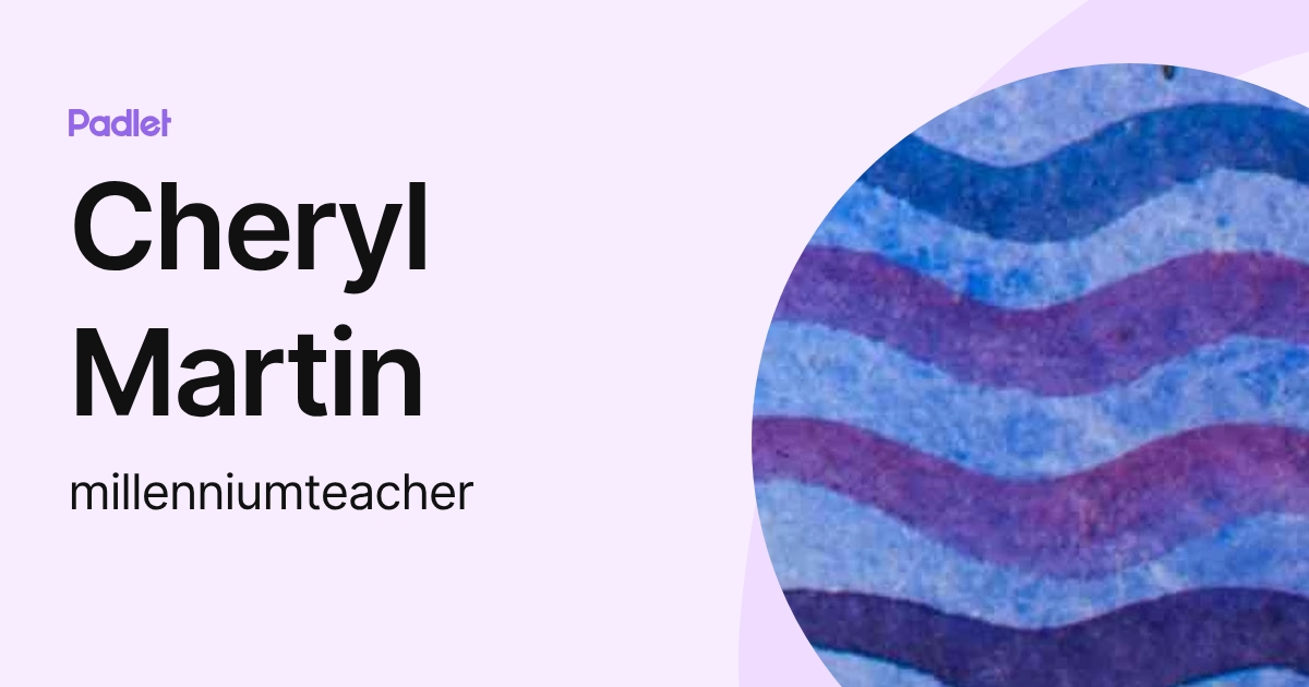 Cheryl Martin (millenniumteacher) profile | Padlet