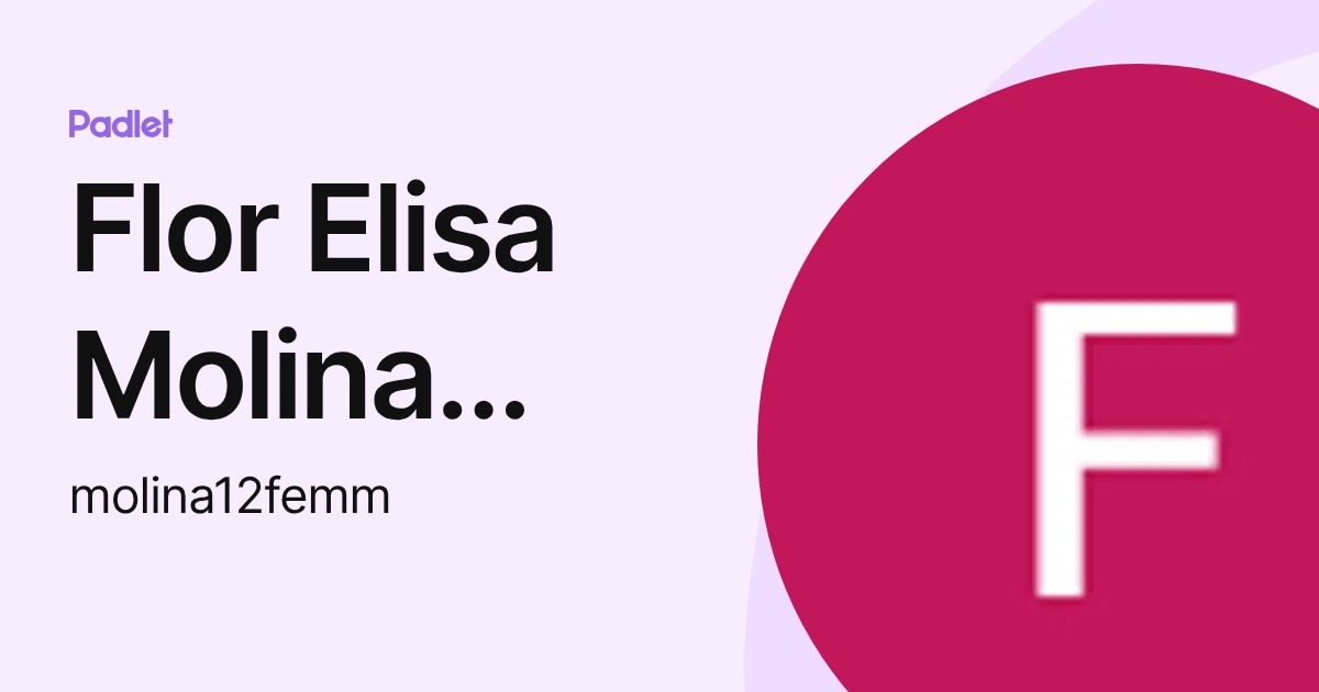 Flor Elisa Molina Mata (molina12femm) profile | Padlet