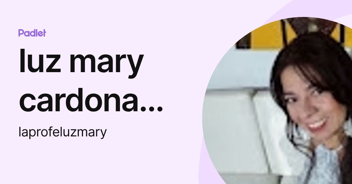luz mary cardona vasquez (laprofeluzmary) profile | Padlet