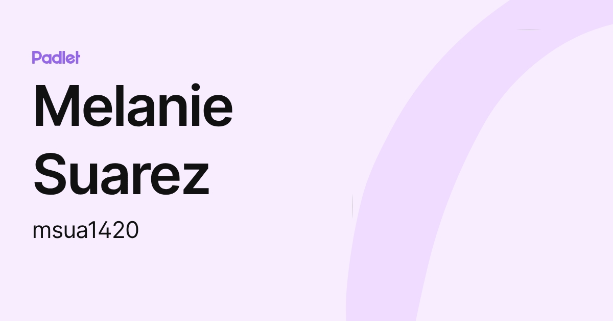 Melanie Suarez (msua1420) profile | Padlet