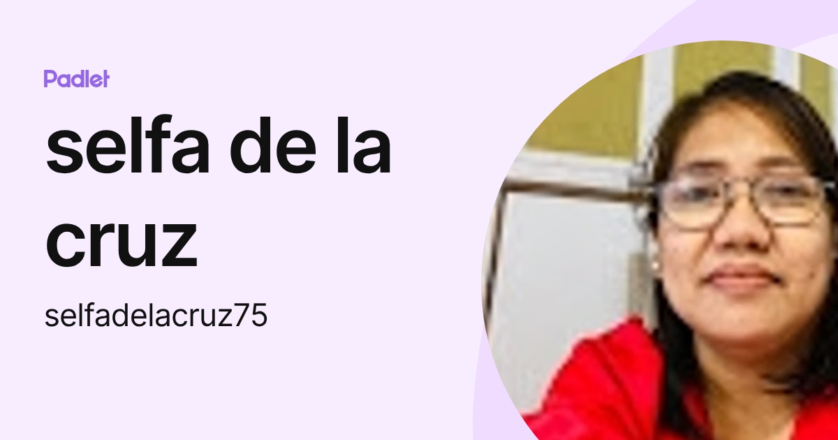 selfa de la cruz (selfadelacruz75) profile | Padlet