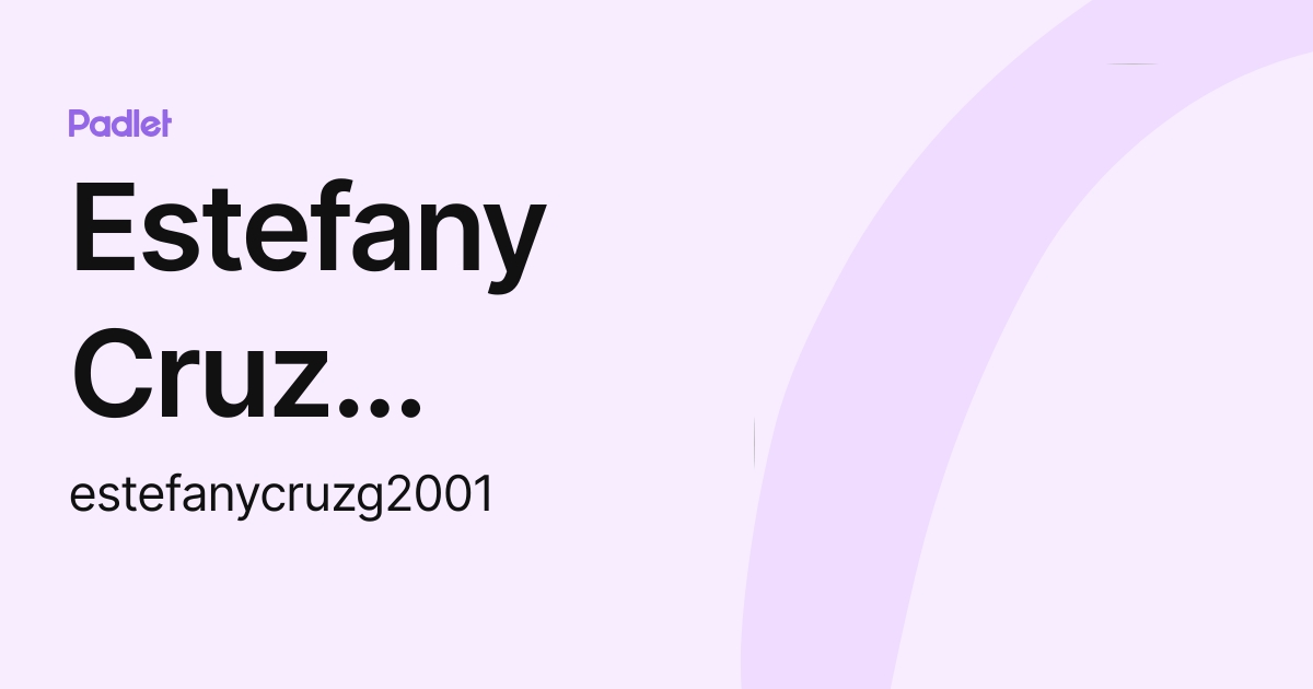 Estefany Cruz Gonzalez (estefanycruzg2001) profile | Padlet
