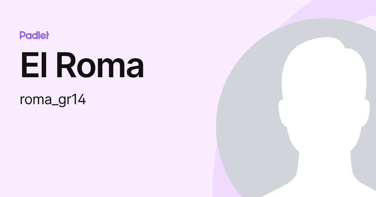 El Roma (roma_gr14) profile | Padlet