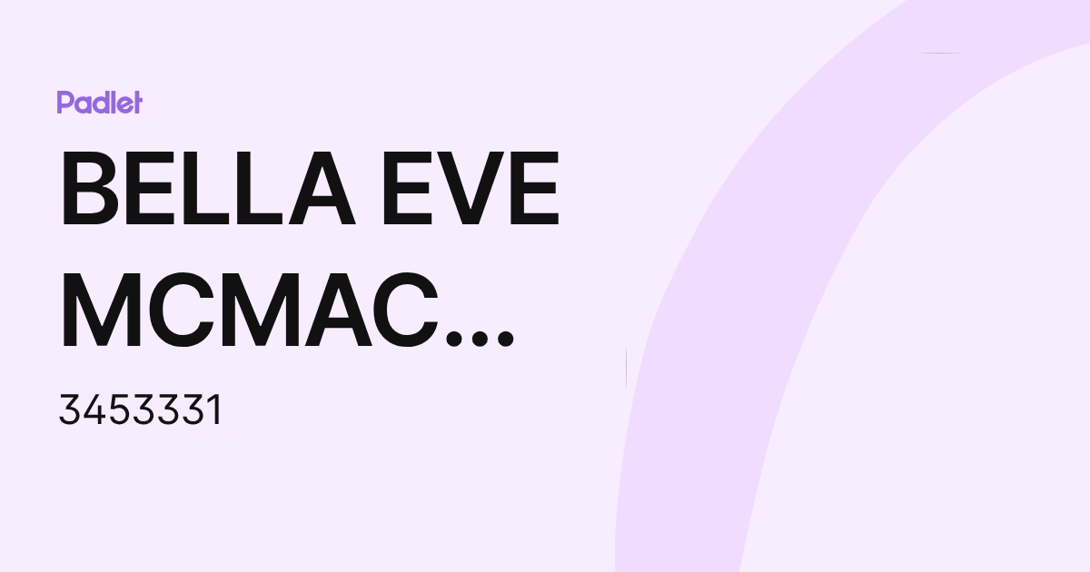BELLA EVE MCMACKEN (3453331) profile | Padlet