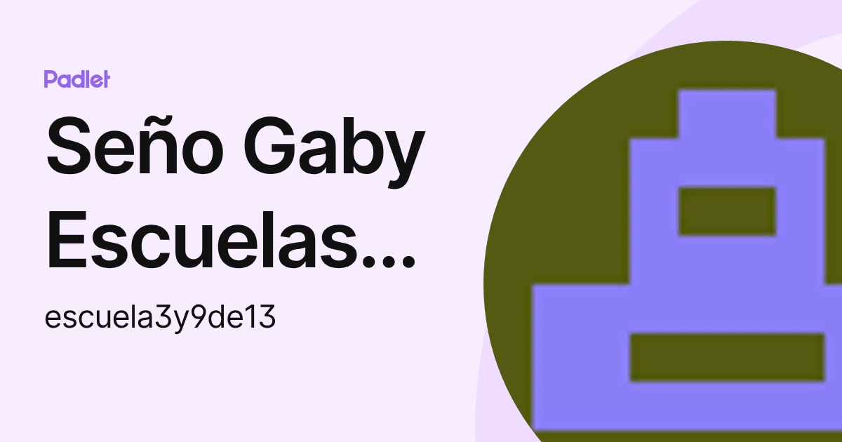 Seño Gaby Escuelas 3 y 9 de 13 (escuela3y9de13) perfil | Padlet