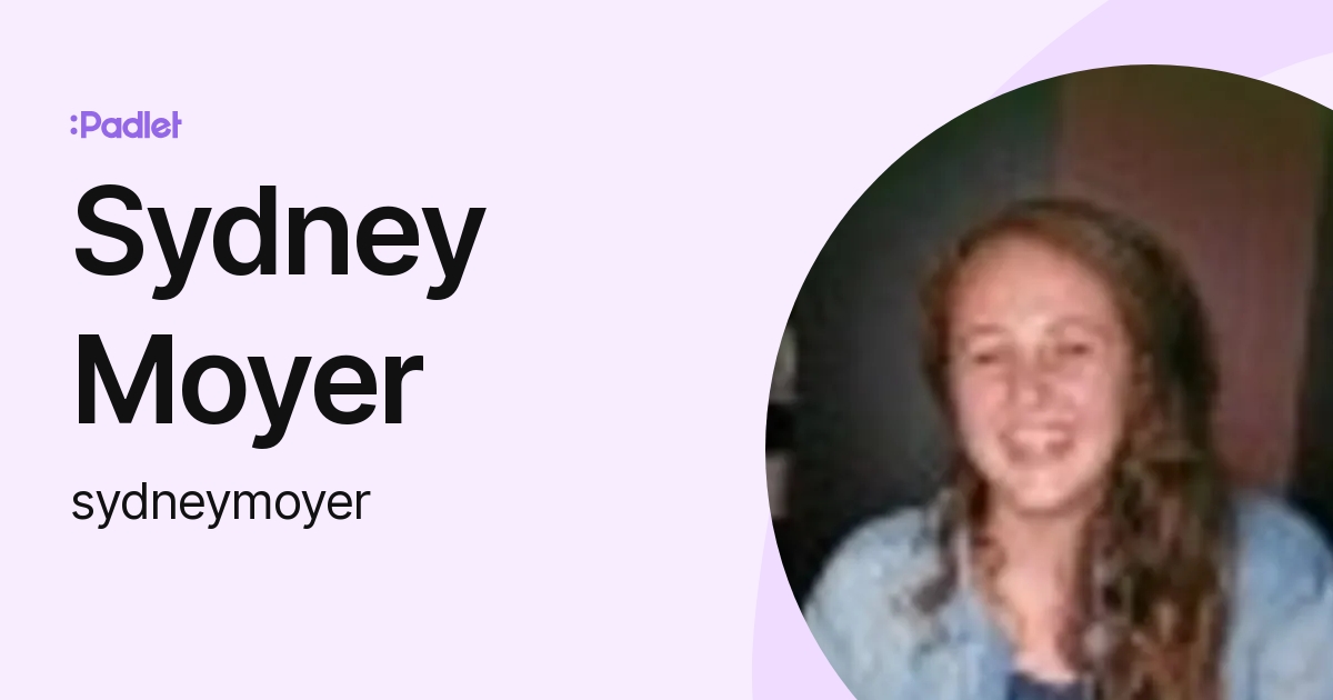 Sydney Moyer (sydneymoyer) profile | Padlet