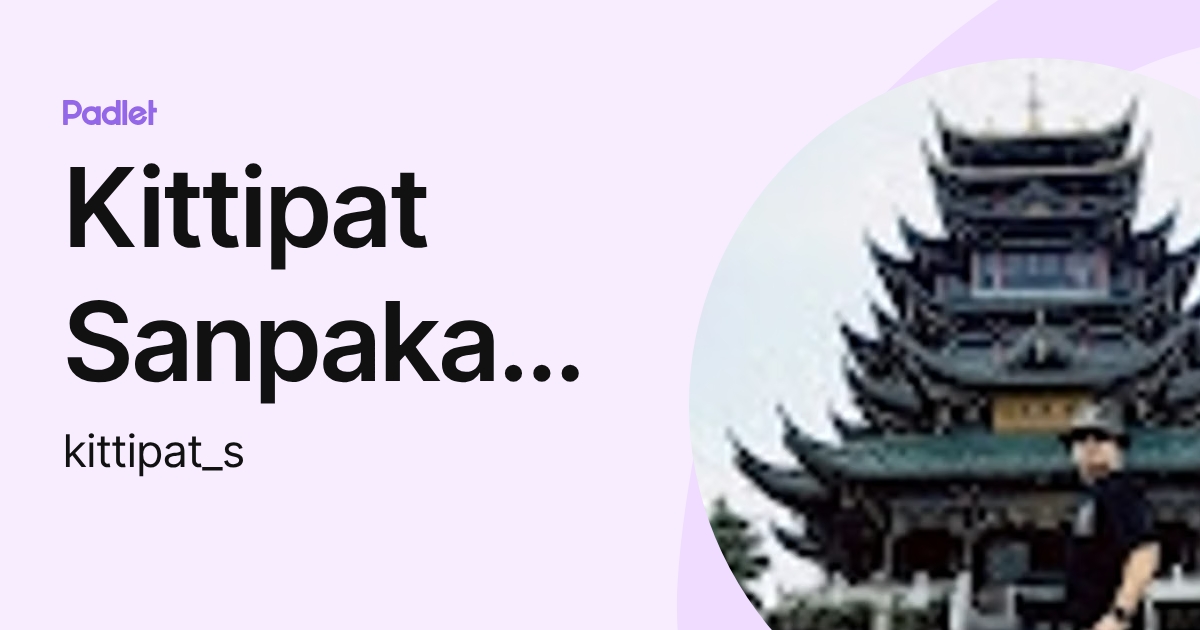 Kittipat Sanpakaew (kittipat_s) profile | Padlet