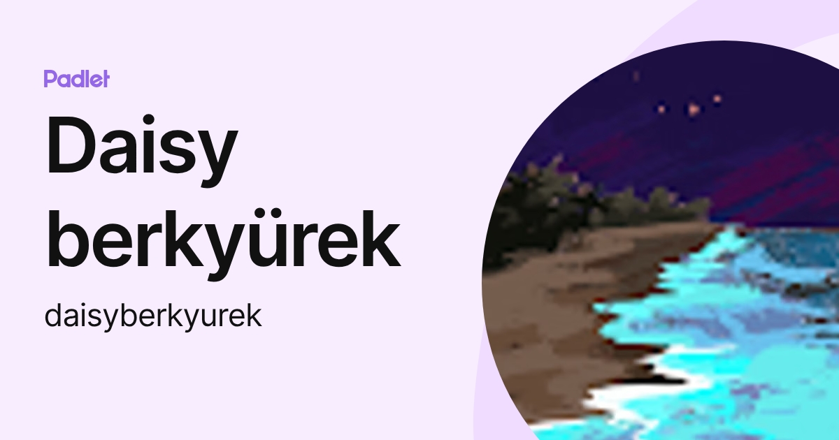 Daisy berkyürek (daisyberkyurek) profile | Padlet
