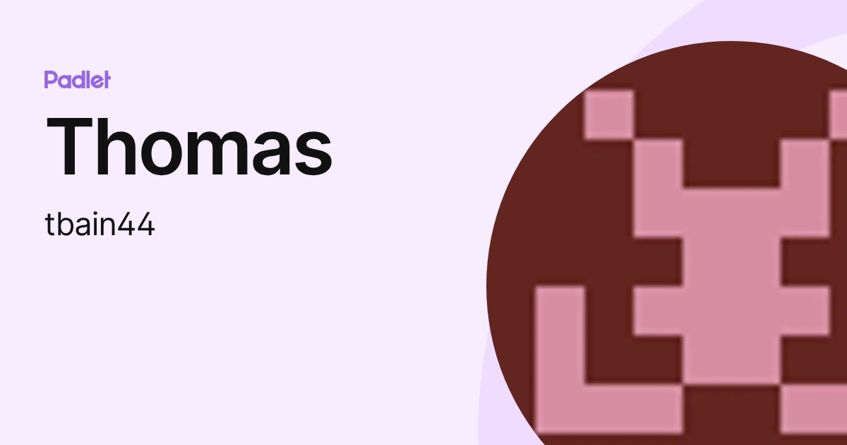 Thomas (tbain44) profile | Padlet