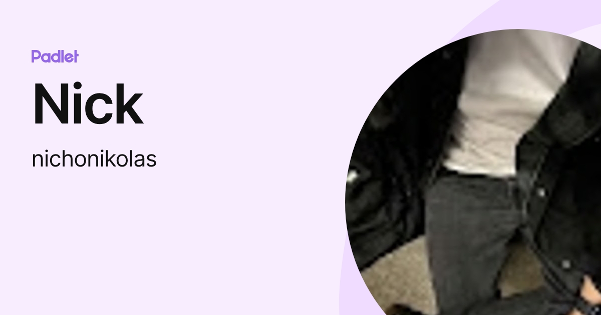 Nick (nichonikolas) profile | Padlet