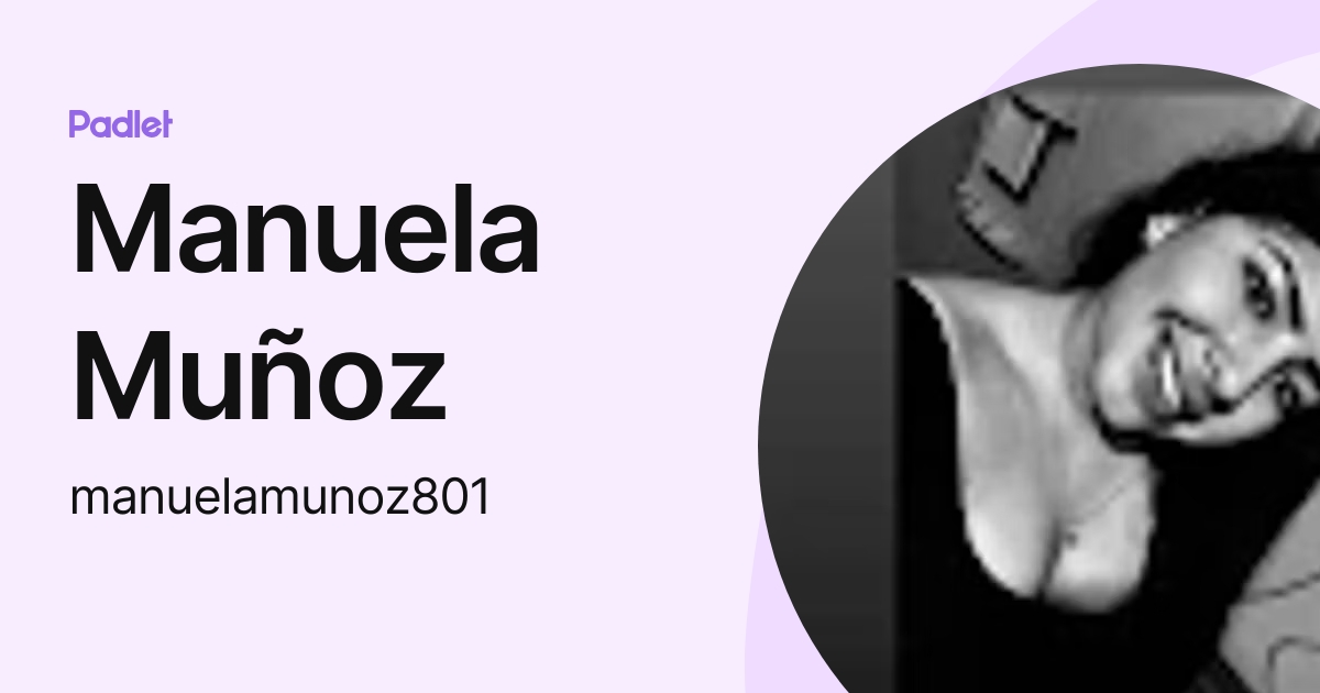 Manuela Muñoz (manuelamunoz801) profile Padlet