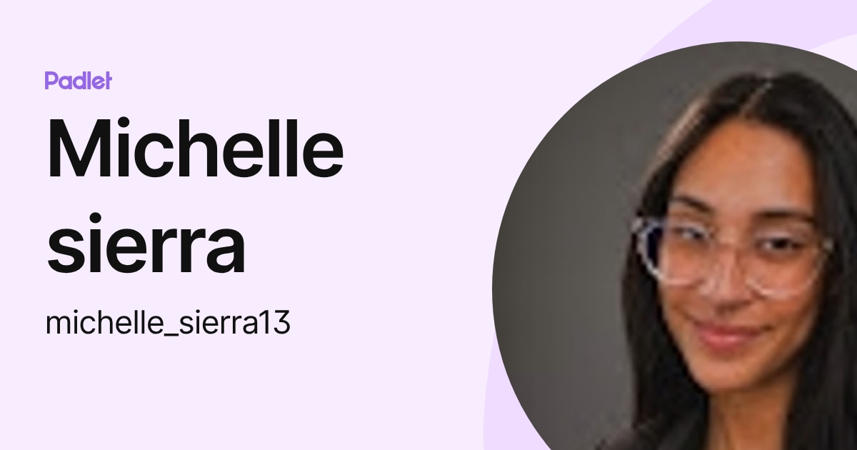 Michelle sierra (michelle_sierra13) profile | Padlet