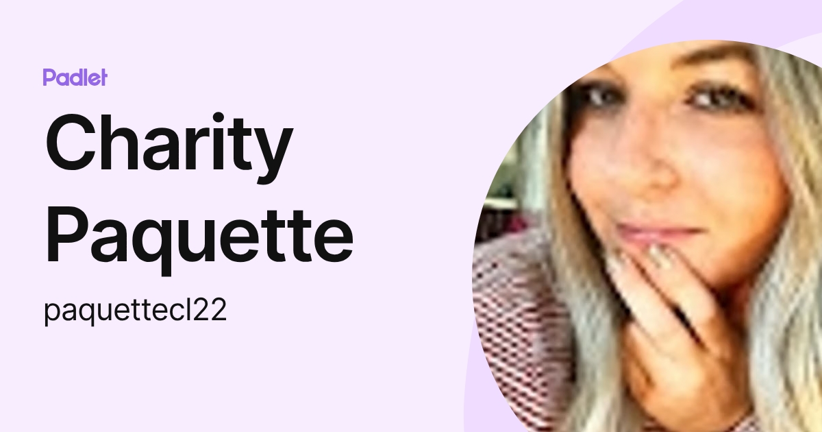 Charity Paquette (paquettecl22) profile | Padlet