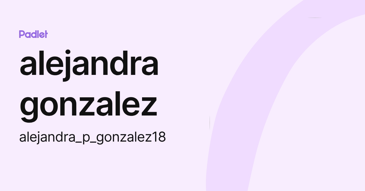 alejandra gonzalez (alejandra_p_gonzalez18) profile | Padlet