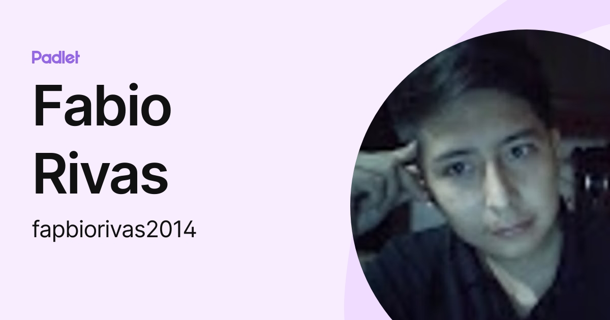 Fabio Rivas (fapbiorivas2014) profile | Padlet