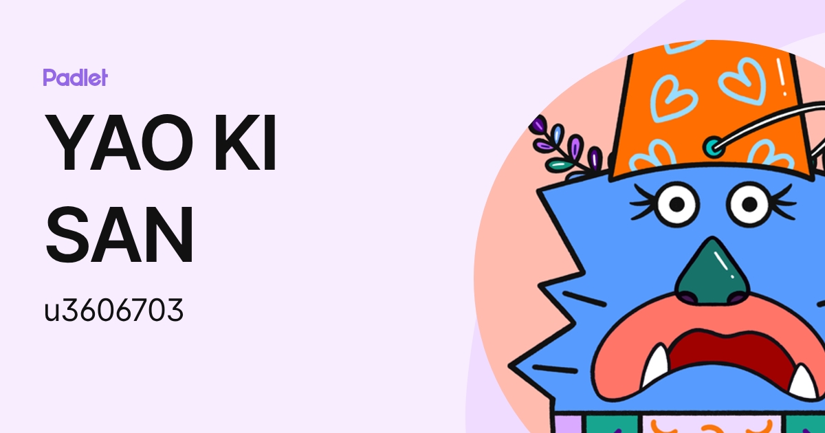YAO KI SAN (u3606703) profile | Padlet