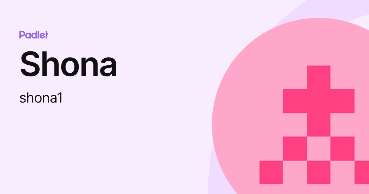 Shona (shona1) profile | Padlet