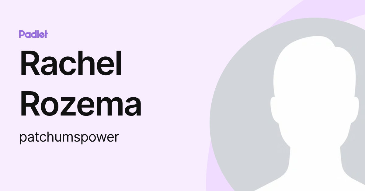 Rachel Rozema (patchumspower) profile | Padlet