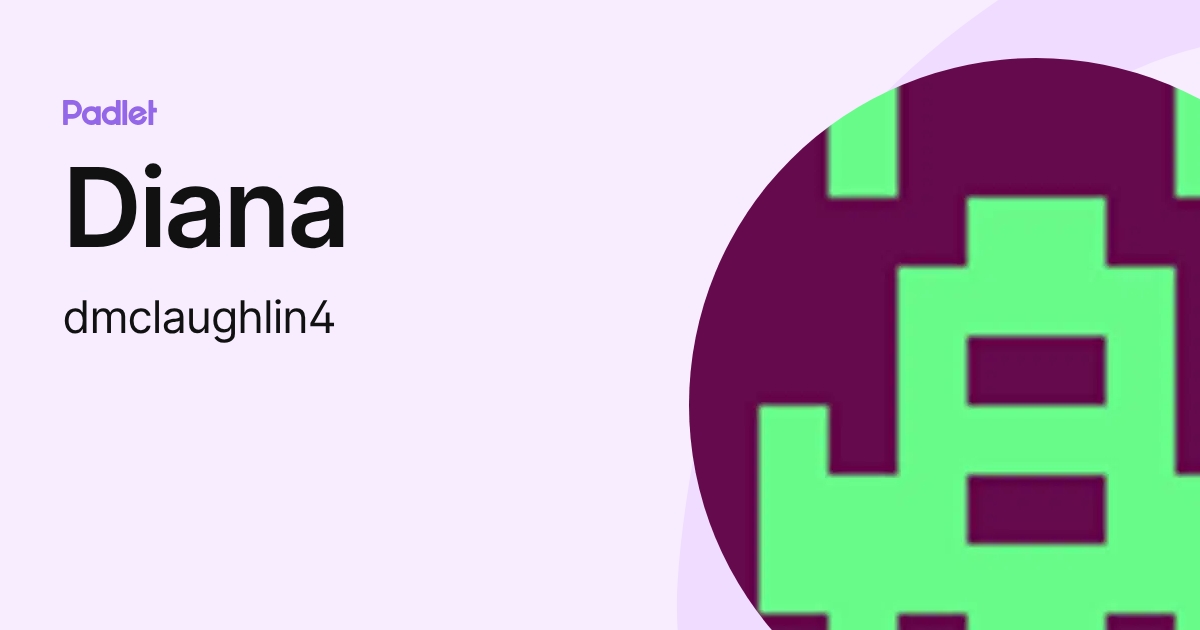 Diana (dmclaughlin4) profile | Padlet