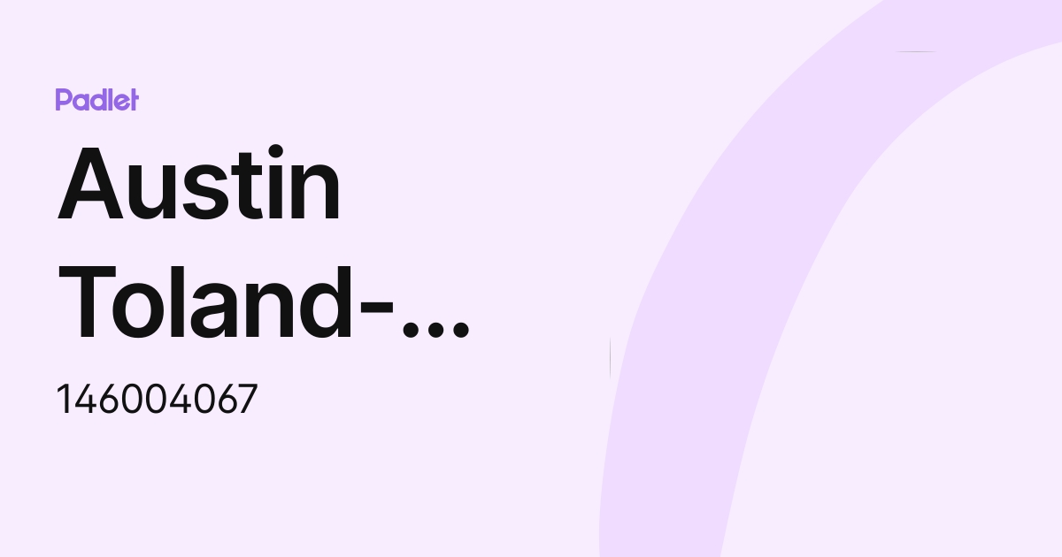 Austin Toland-146004067 (146004067) profile | Padlet