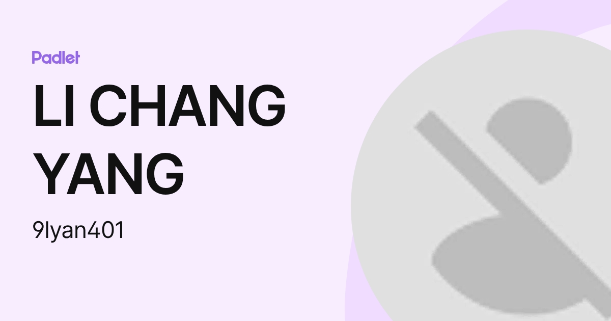 LI CHANG YANG (9lyan401) profile | Padlet