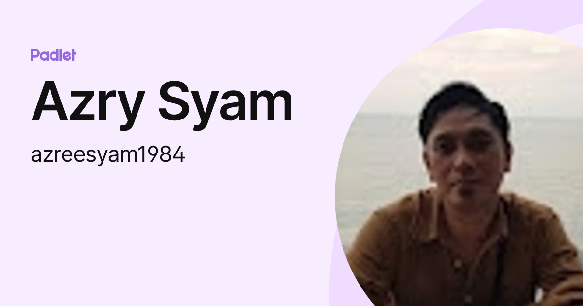 Azry Syam (azreesyam1984) profile | Padlet