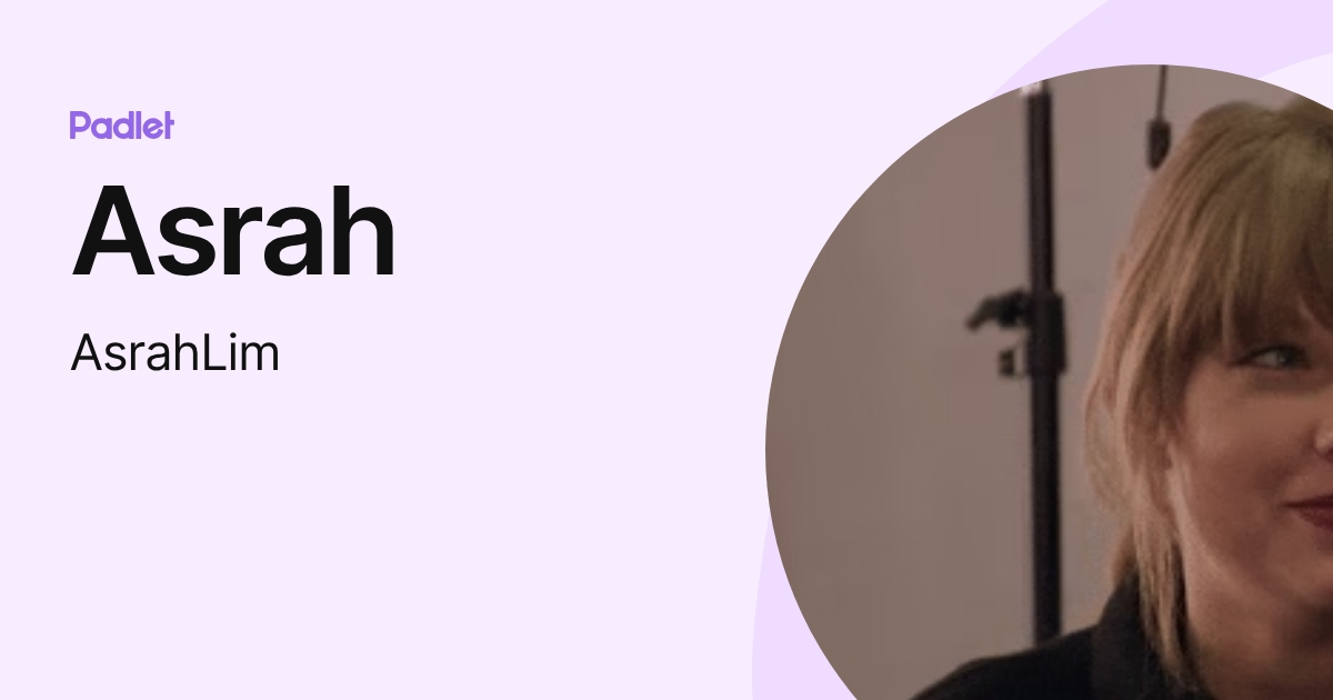 Asrah (AsrahLim) profile | Padlet