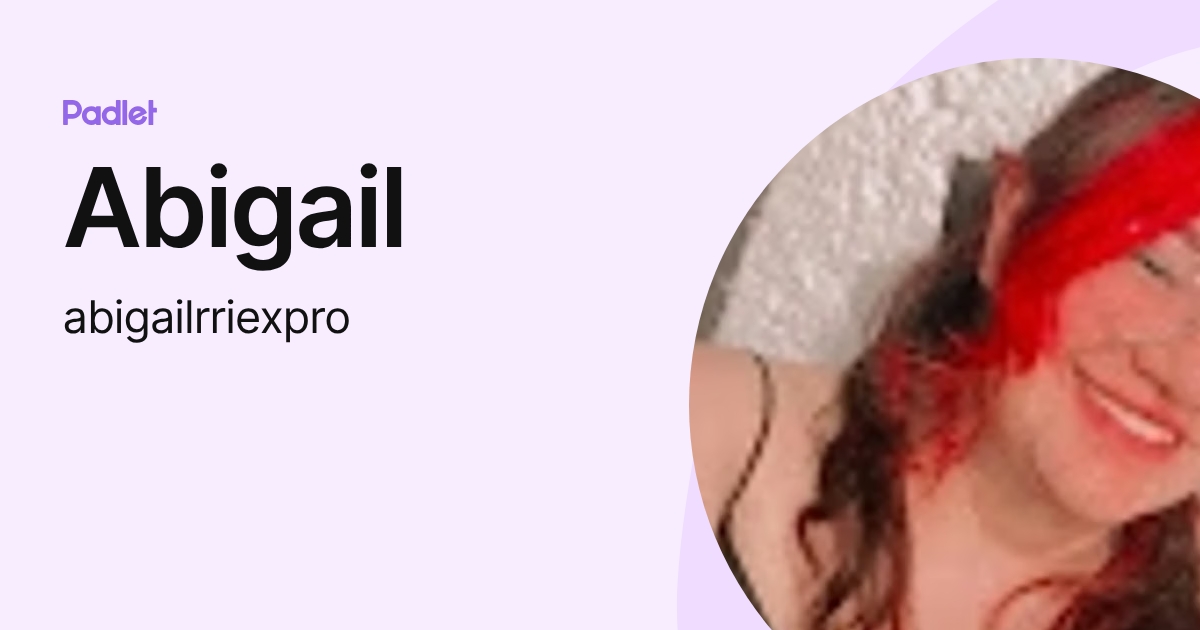 Abigail (abigailrriexpro) profile | Padlet