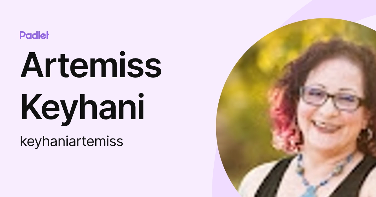 Artemiss Keyhani (keyhaniartemiss) profile | Padlet